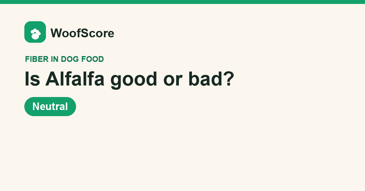 Is Alfalfa good or bad in dog food — WoofScore rating: Neutral