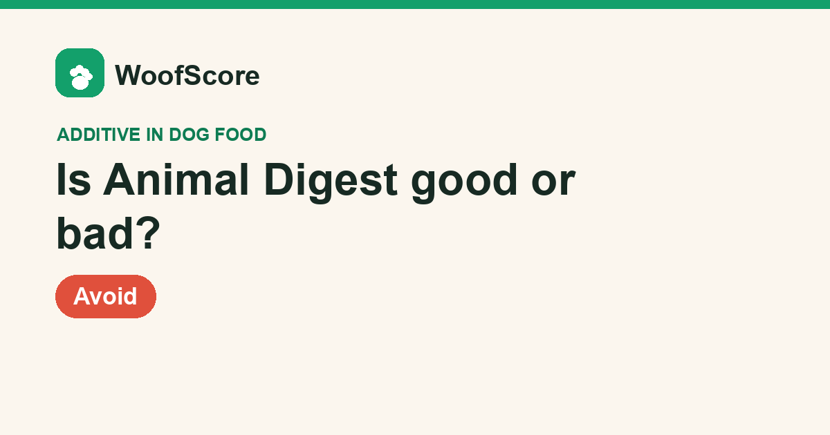 Is Animal Digest good or bad in dog food — WoofScore rating: Avoid
