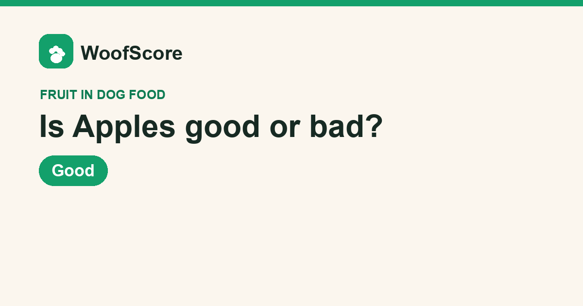 Is Apples good or bad in dog food — WoofScore rating: Good