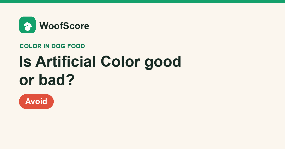 Is Artificial Color good or bad in dog food — WoofScore rating: Avoid
