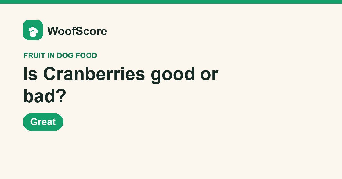 Is Cranberries good or bad in dog food — WoofScore rating: Great