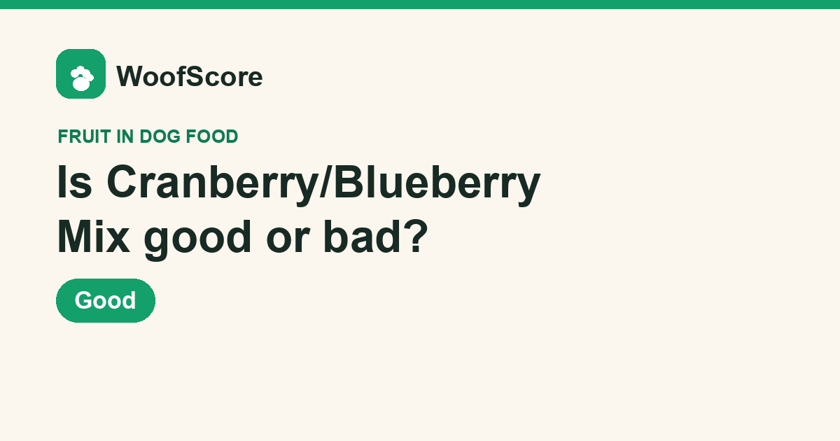 Is Cranberry/Blueberry Mix good or bad in dog food — WoofScore rating: Good