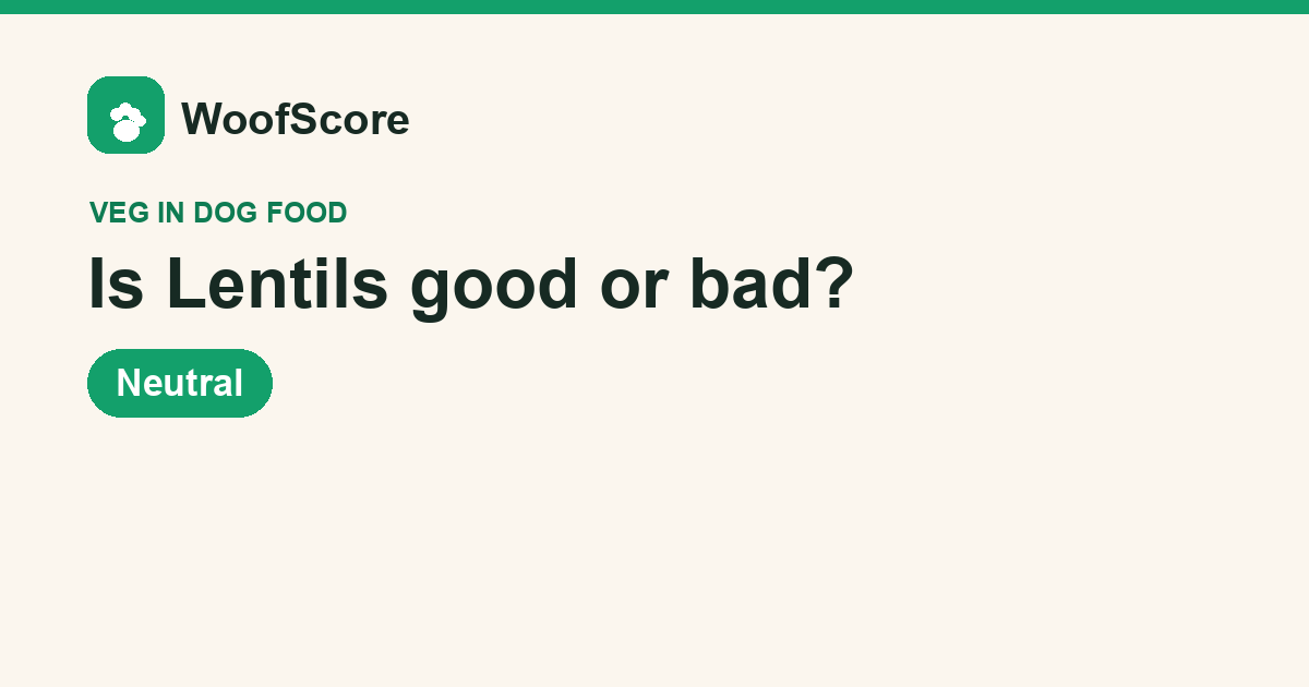 Is Lentils good or bad in dog food — WoofScore rating: Neutral