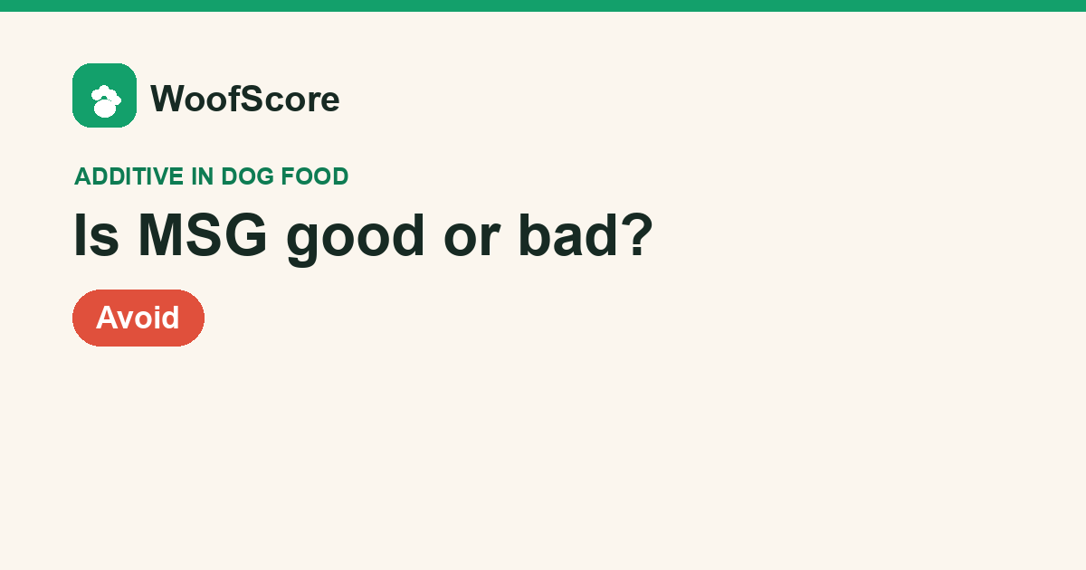 Is MSG good or bad in dog food — WoofScore rating: Avoid