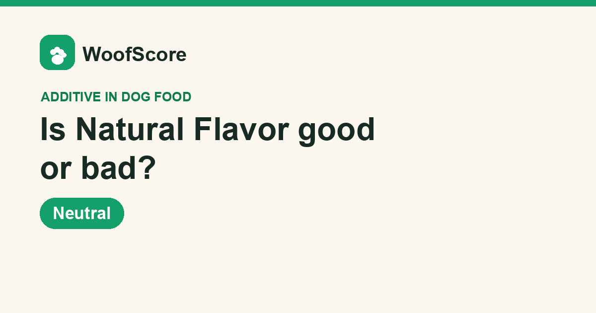 Is Natural Flavor good or bad in dog food — WoofScore rating: Neutral