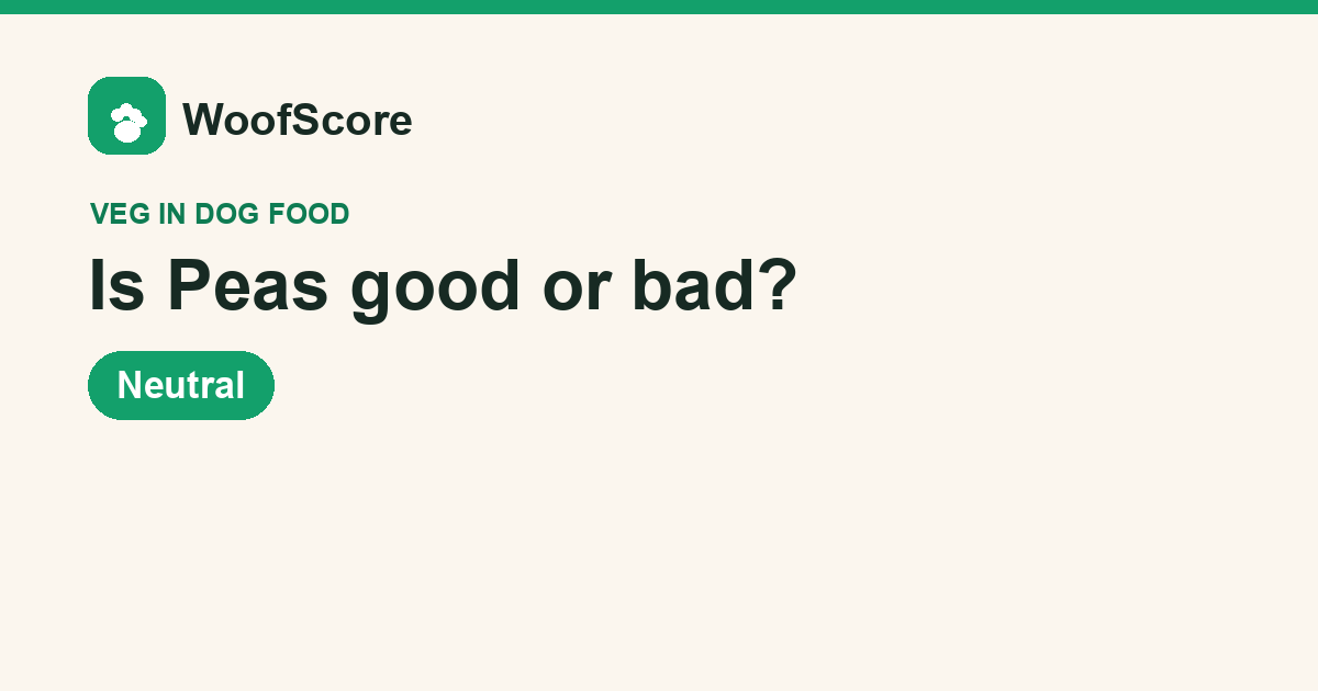 Is Peas good or bad in dog food — WoofScore rating: Neutral