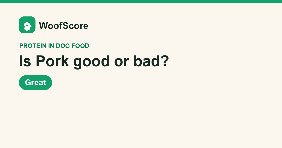Is Pork good or bad in dog food — WoofScore rating: Great