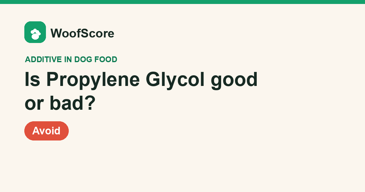 Is Propylene Glycol good or bad in dog food — WoofScore rating: Avoid