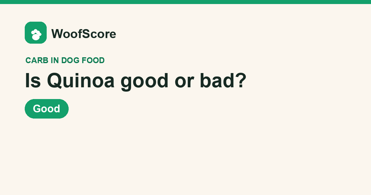 Is Quinoa good or bad in dog food — WoofScore rating: Good