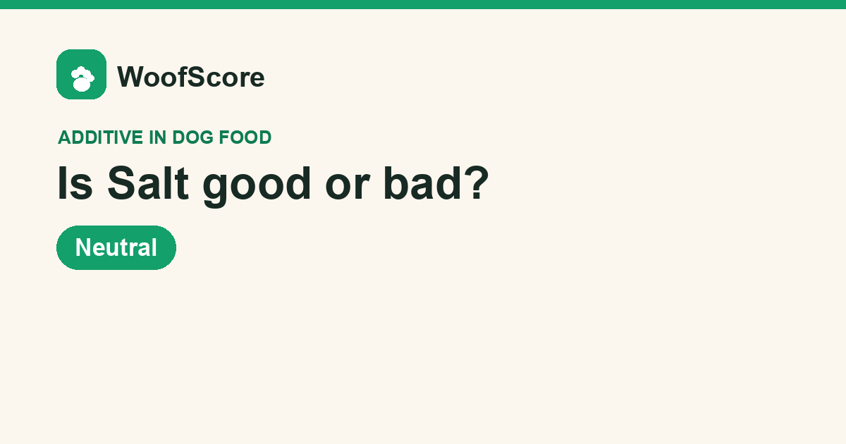 Is Salt good or bad in dog food — WoofScore rating: Neutral
