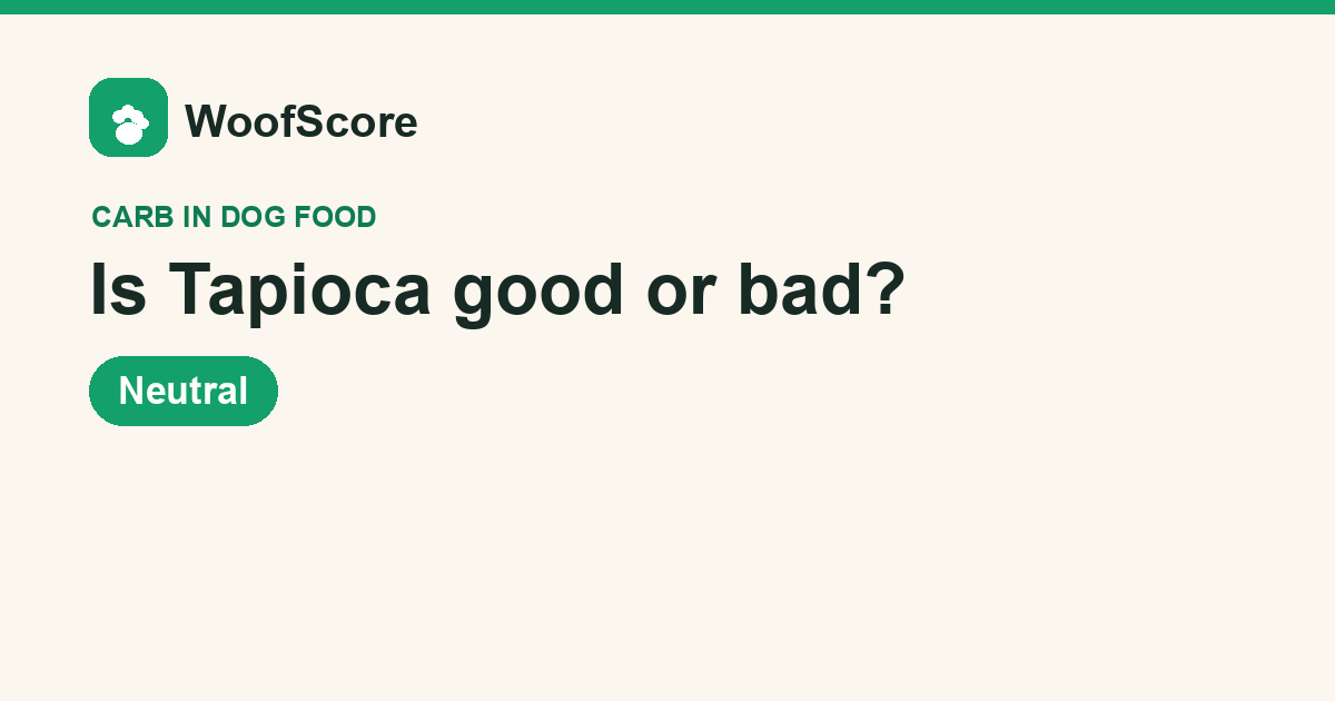 Is Tapioca good or bad in dog food — WoofScore rating: Neutral