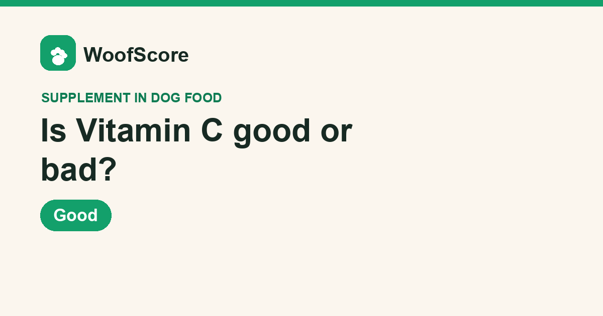 Is Vitamin C good or bad in dog food — WoofScore rating: Good