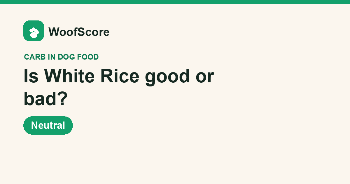 Is White Rice good or bad in dog food — WoofScore rating: Neutral