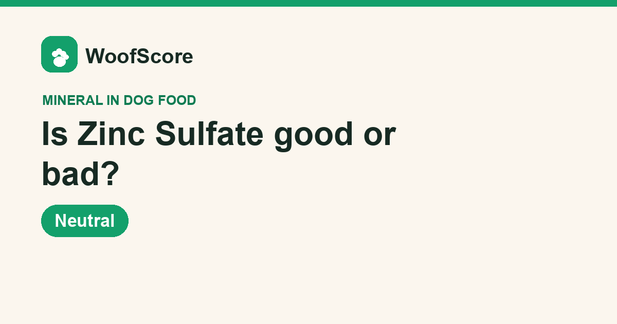 Is Zinc Sulfate good or bad in dog food — WoofScore rating: Neutral
